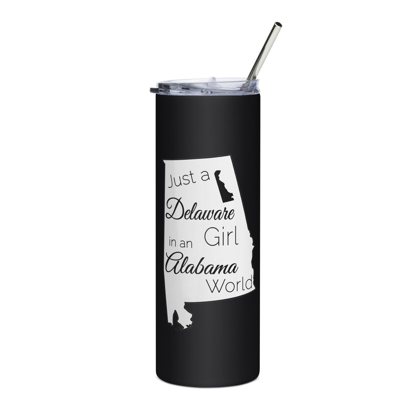 Just a Delaware Girl in an Alabama World Stainless steel tumbler