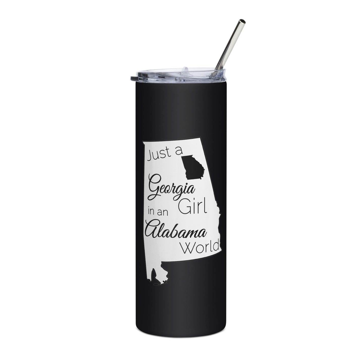 Just a Georgia Girl in an Alabama World Stainless steel tumbler