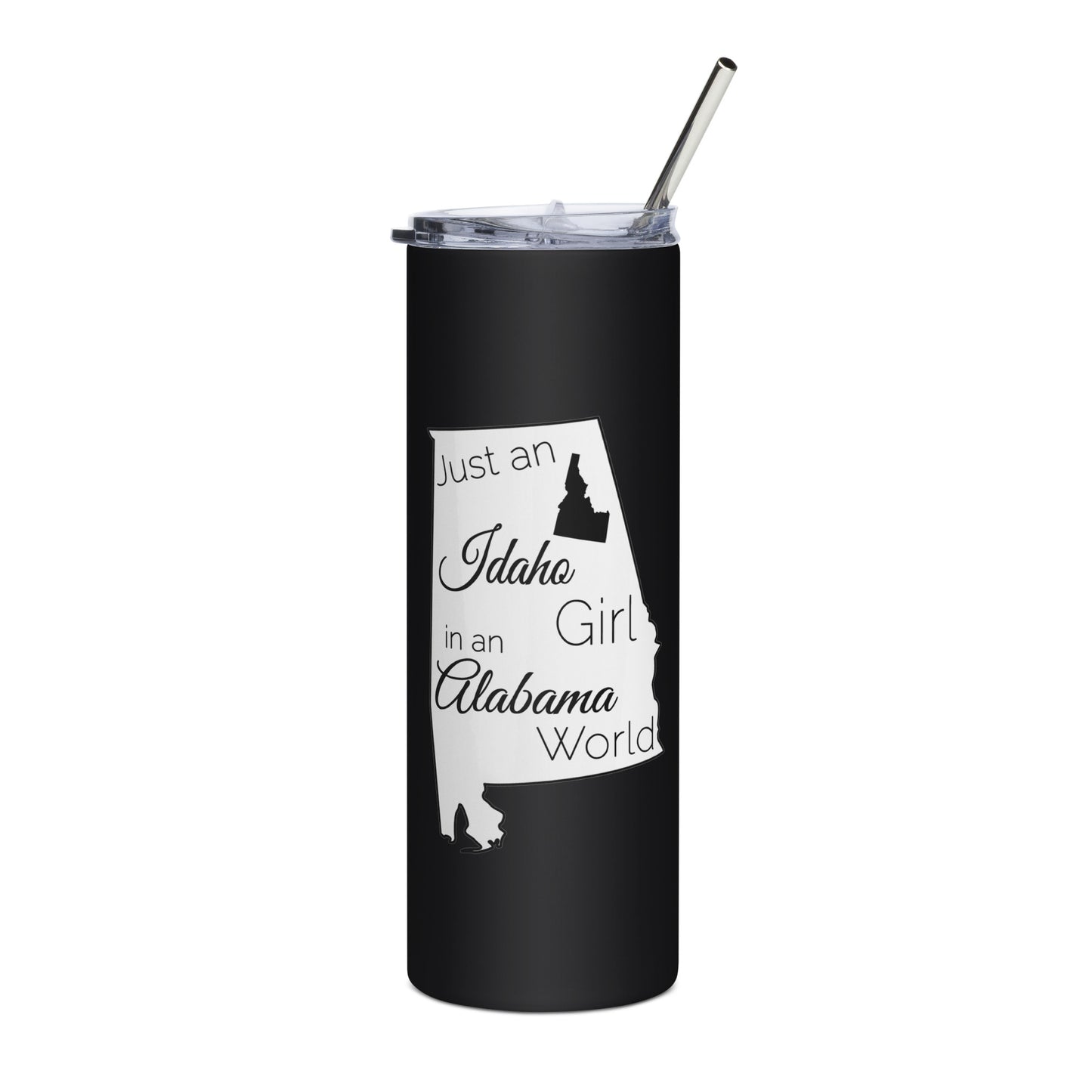 Just an Idaho Girl in an Alabama World Stainless steel tumbler