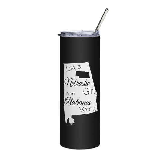 Just a Nebraska Girl in an Alabama World Stainless steel tumbler