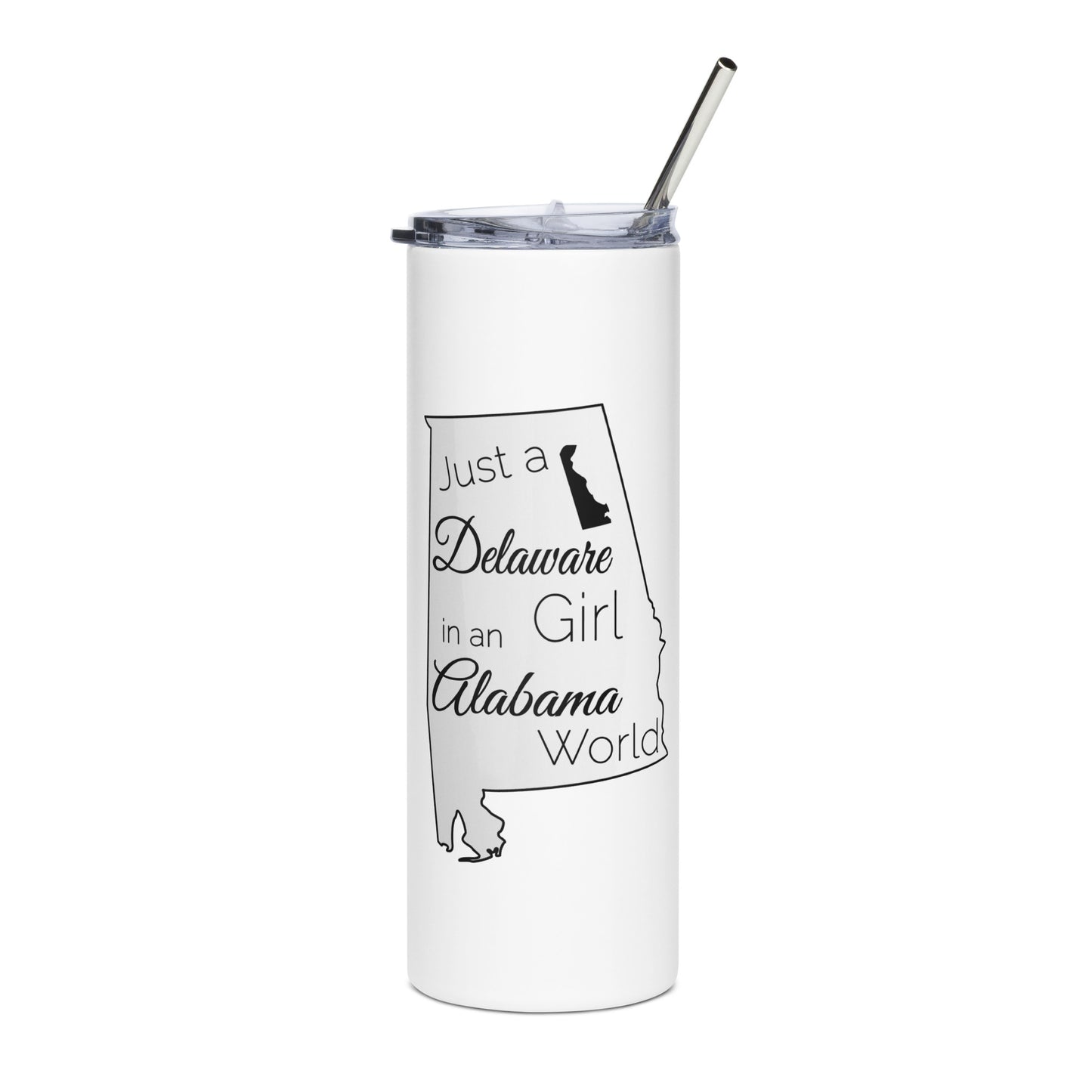 Just a Delaware Girl in an Alabama World Stainless steel tumbler