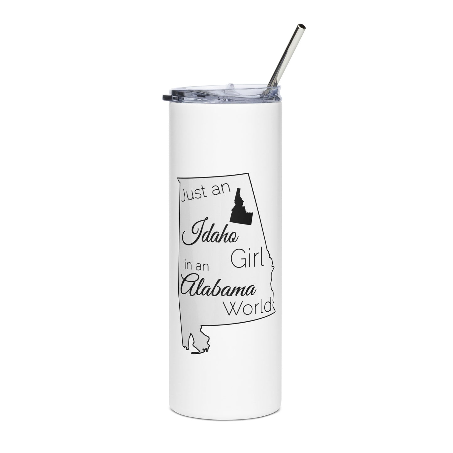 Just an Idaho Girl in an Alabama World Stainless steel tumbler