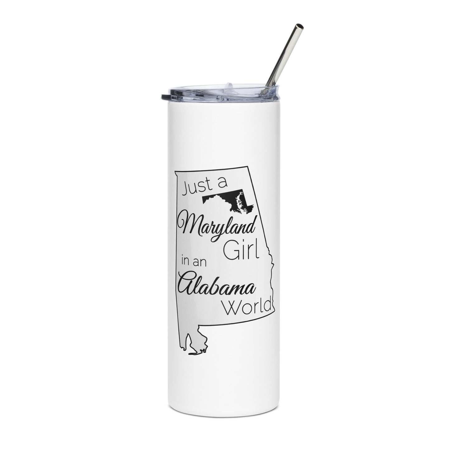 Just a Maryland Girl in an Alabama World Stainless steel tumbler