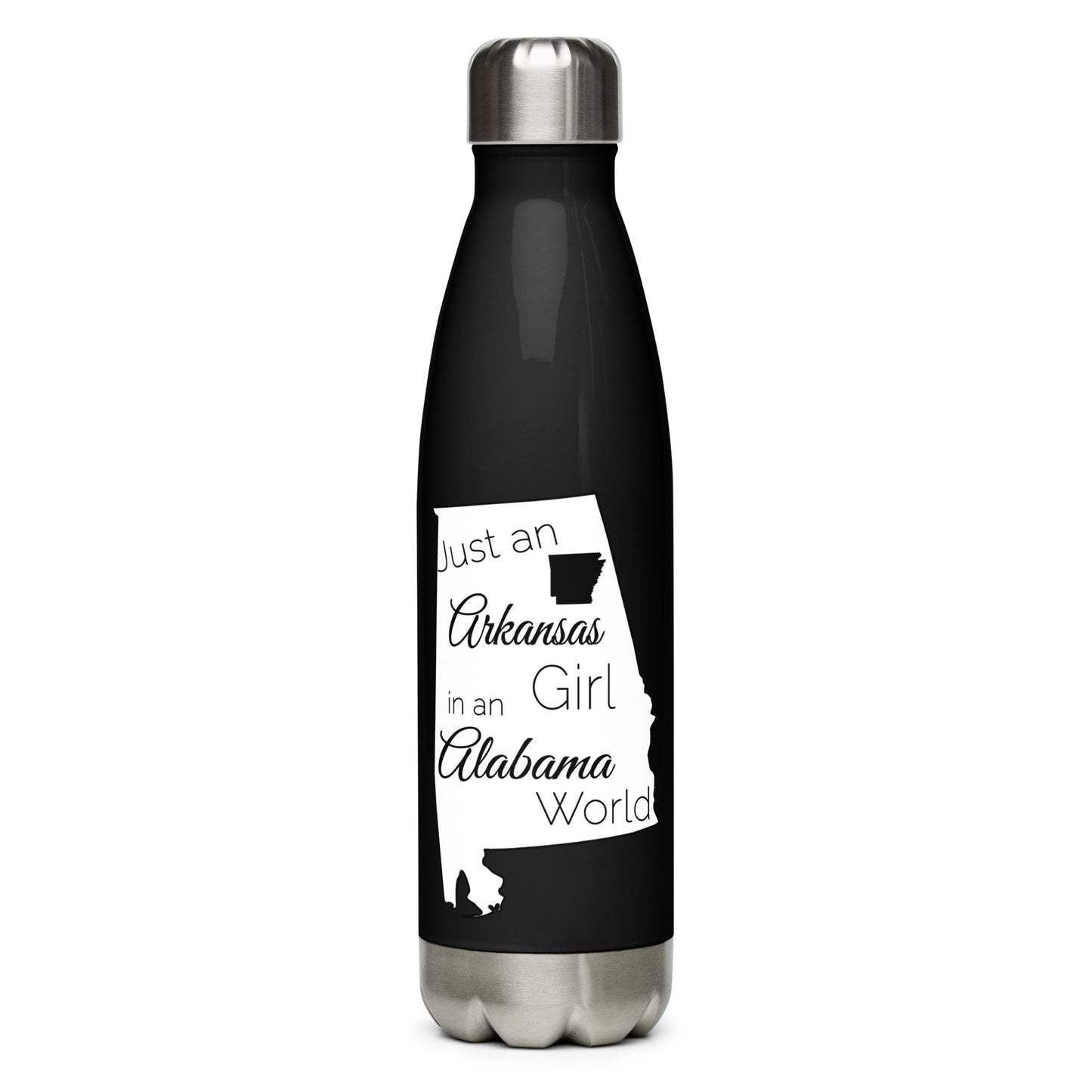 Just an Arkansas Girl in an Alabama World Stainless Steel Water Bottle