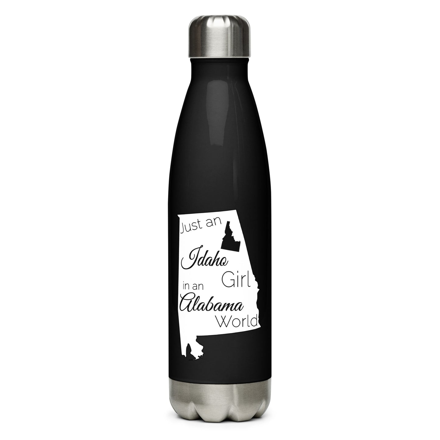 Just an Idaho Girl in an Alabama World Stainless Steel Water Bottle