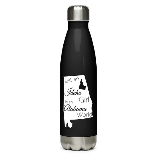 Just an Idaho Girl in an Alabama World Stainless Steel Water Bottle