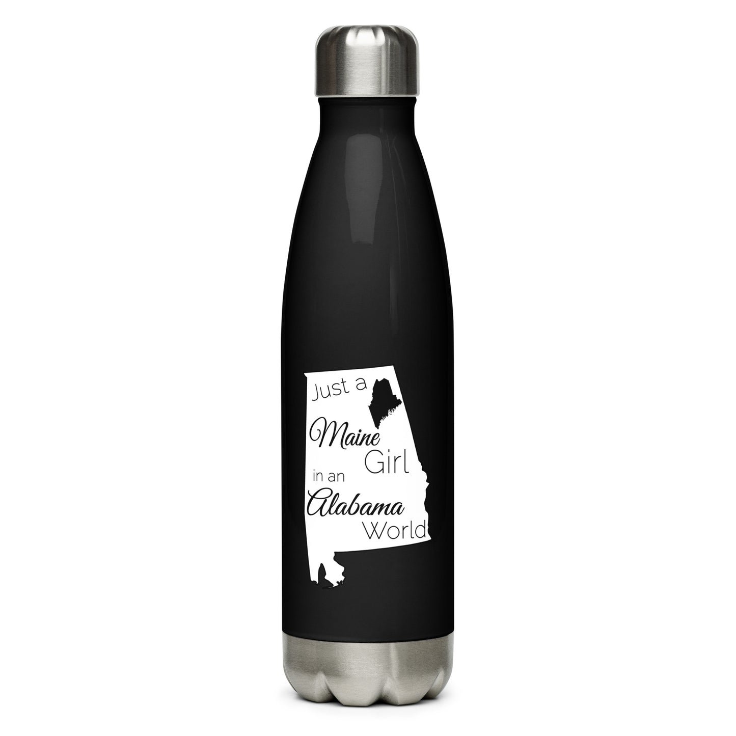 Just a Maine Girl in an Alabama World Stainless Steel Water Bottle