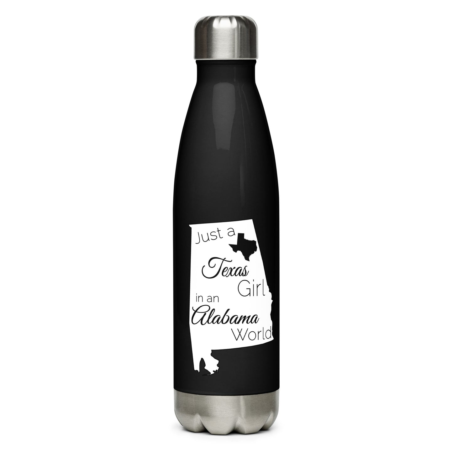 Just a Texas Girl in an Alabama World Stainless Steel Water Bottle