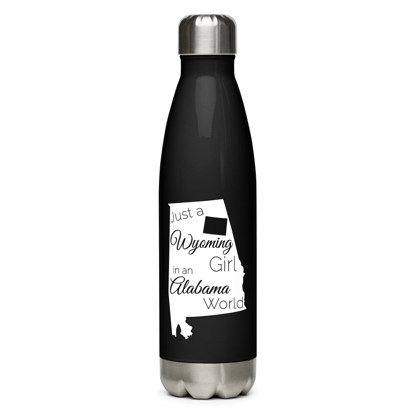 Just a Wyoming Girl in an Alabama World Stainless Steel Water Bottle