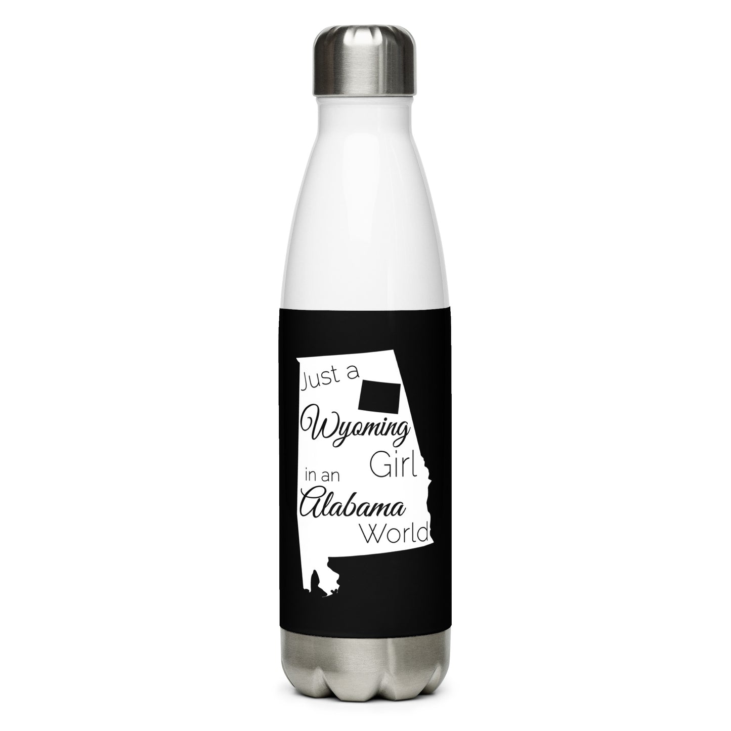 Just a Wyoming Girl in an Alabama World Stainless Steel Water Bottle