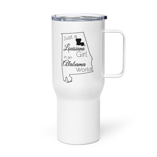 Just a Louisiana Girl in an Alabama World Travel mug with a handle