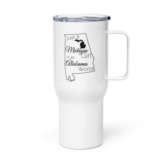 Just a Michigan Girl in an Alabama World Travel mug with a handle