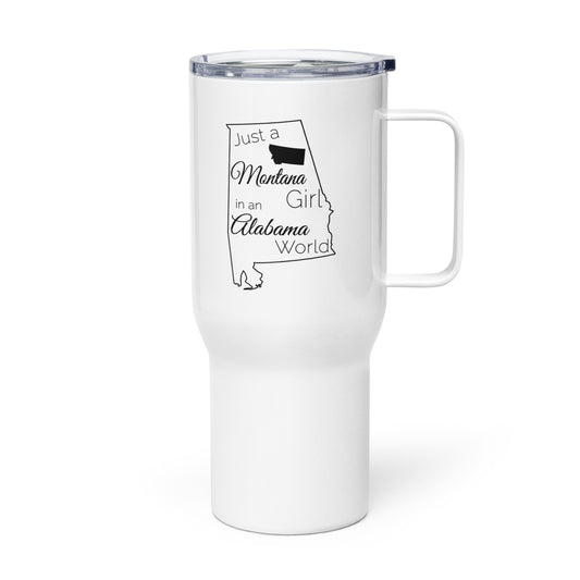 Just a Montana Girl in an Alabama World Travel mug with a handle