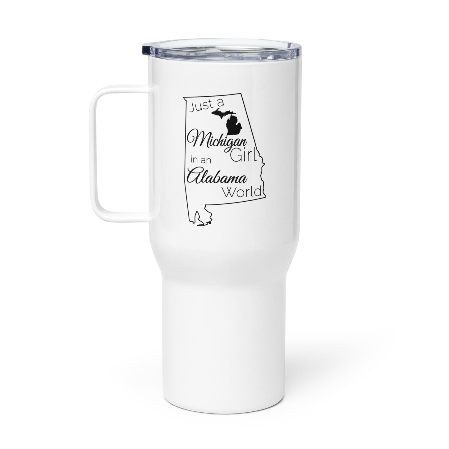 Just a Michigan Girl in an Alabama World Travel mug with a handle