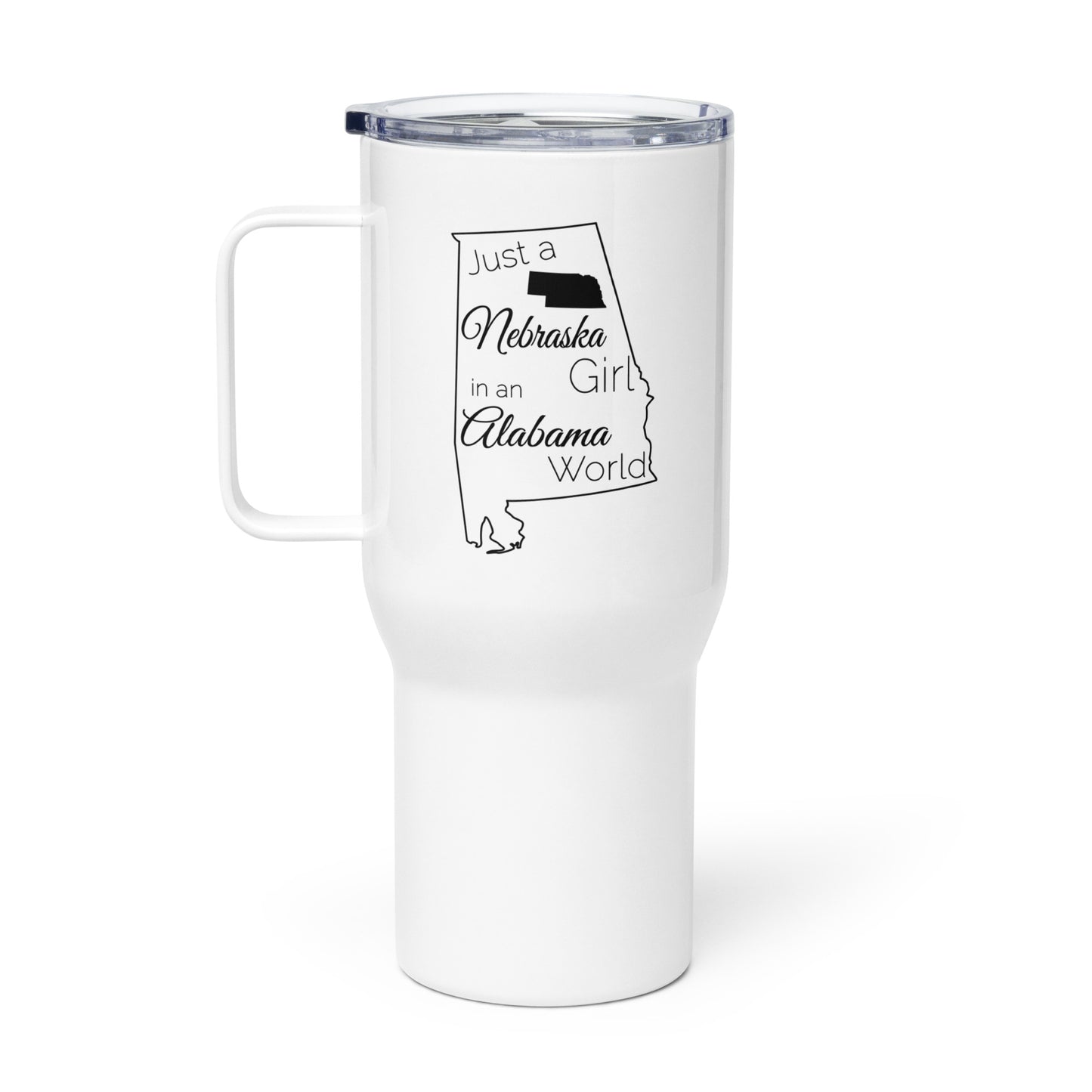 Just a Nebraska Girl in an Alabama World Travel mug with a handle