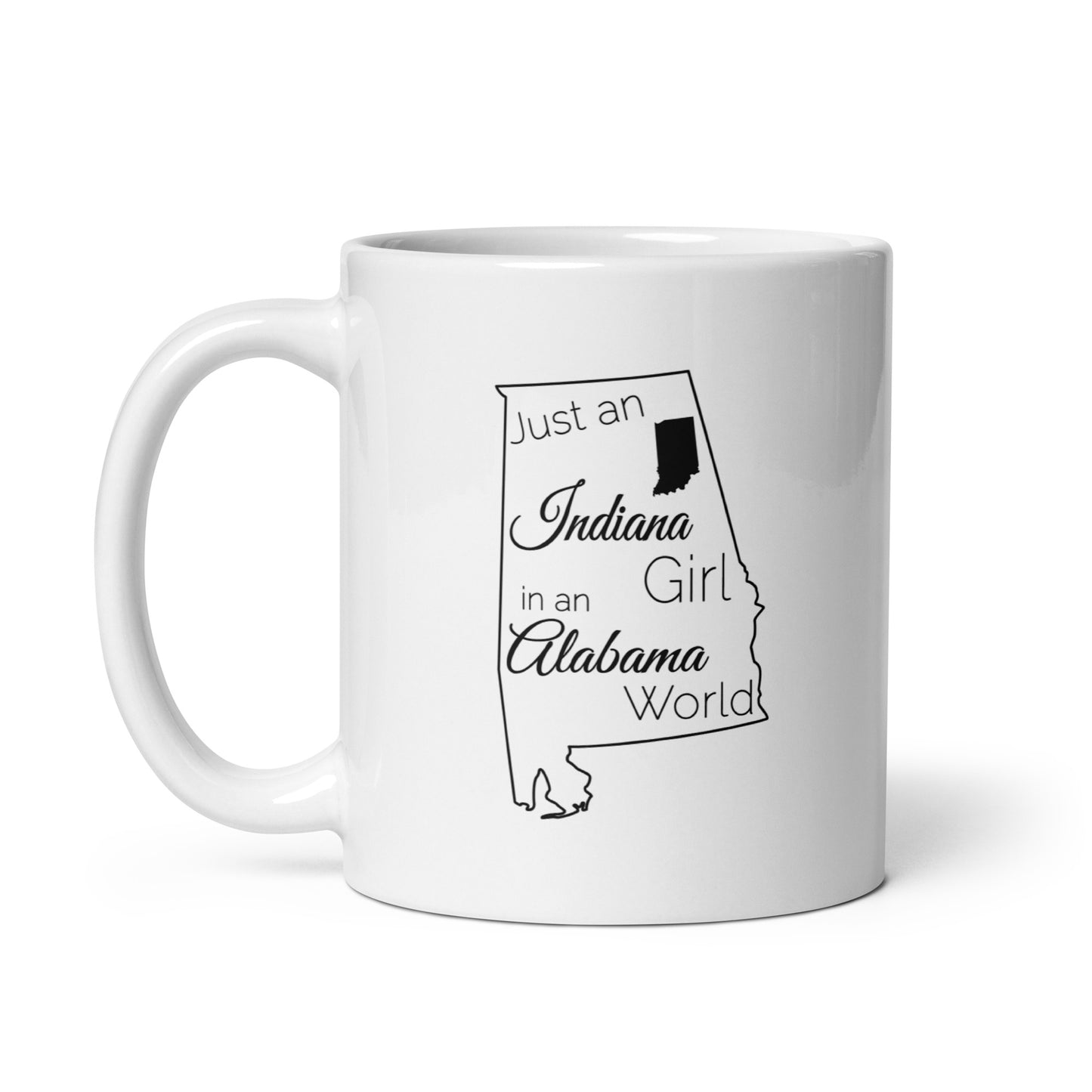 Just an Indiana Girl in an Alabama World White glossy mug