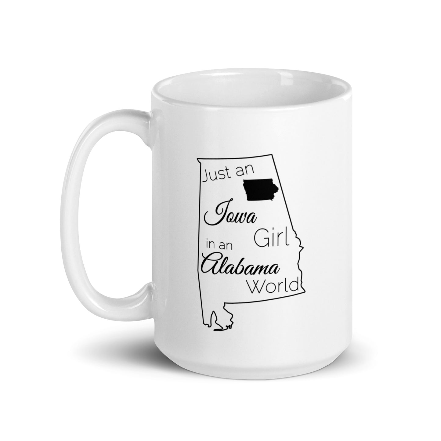 Just an Iowa Girl in an Alabama World White glossy mug