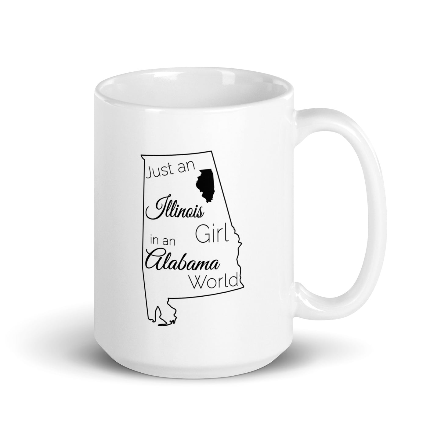 Just an Illinois Girl in an Alabama World White glossy mug
