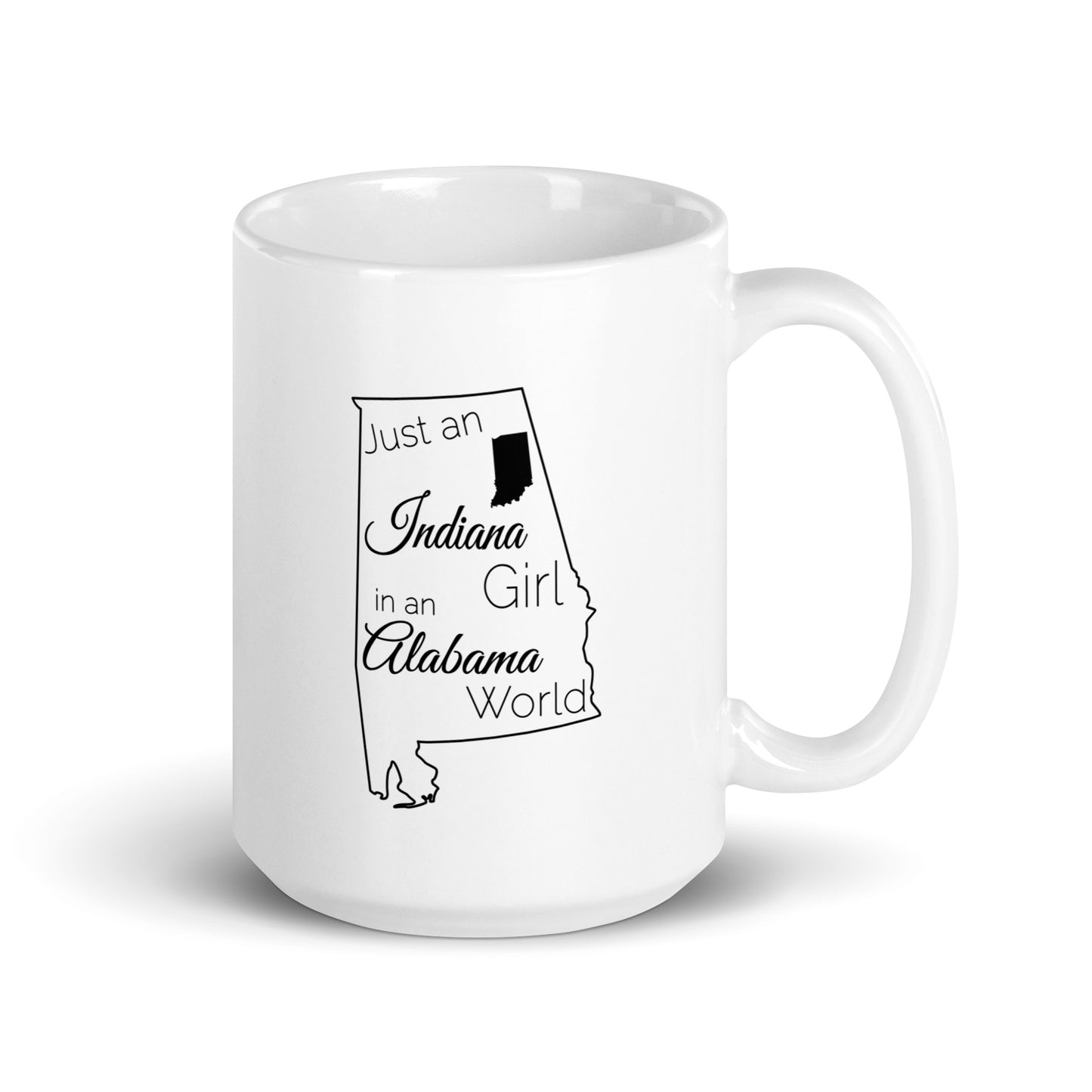 Just an Indiana Girl in an Alabama World White glossy mug