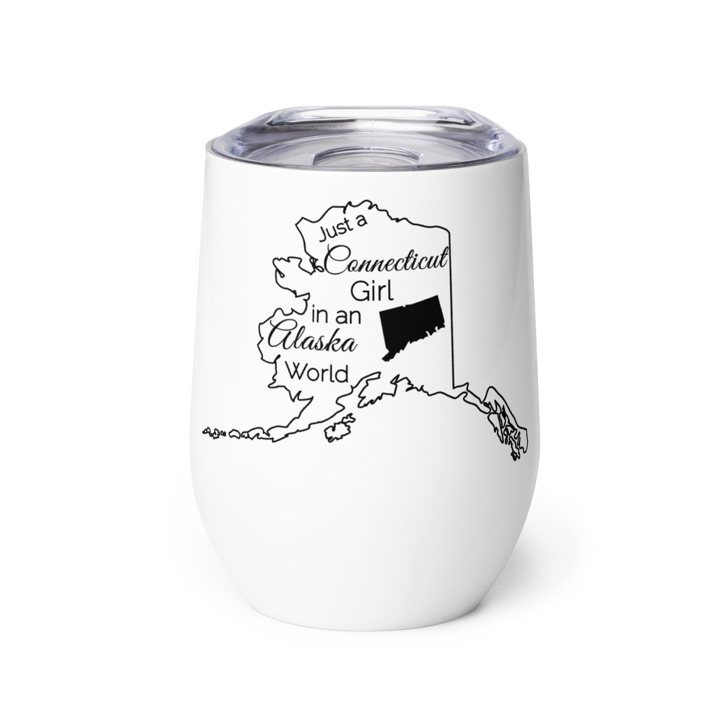 Just a Connecticut Girl in an Alaska World Wine tumbler