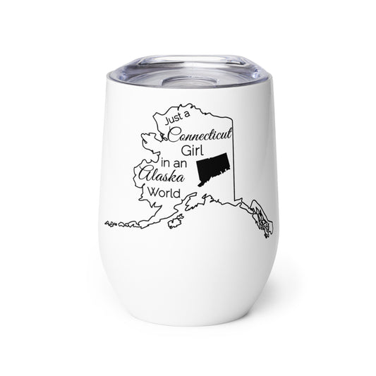 Just a Connecticut Girl in an Alaska World Wine tumbler