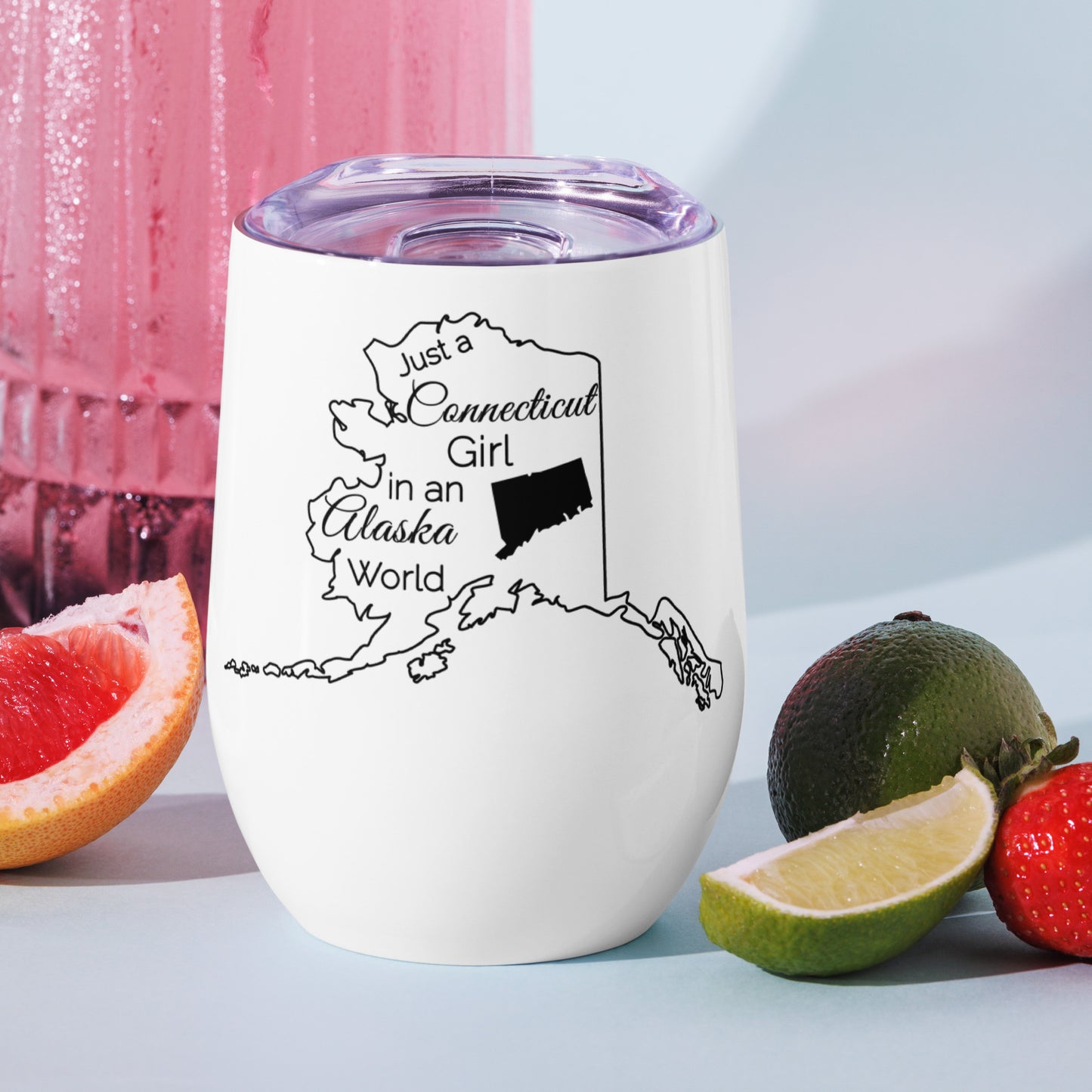 Just a Connecticut Girl in an Alaska World Wine tumbler