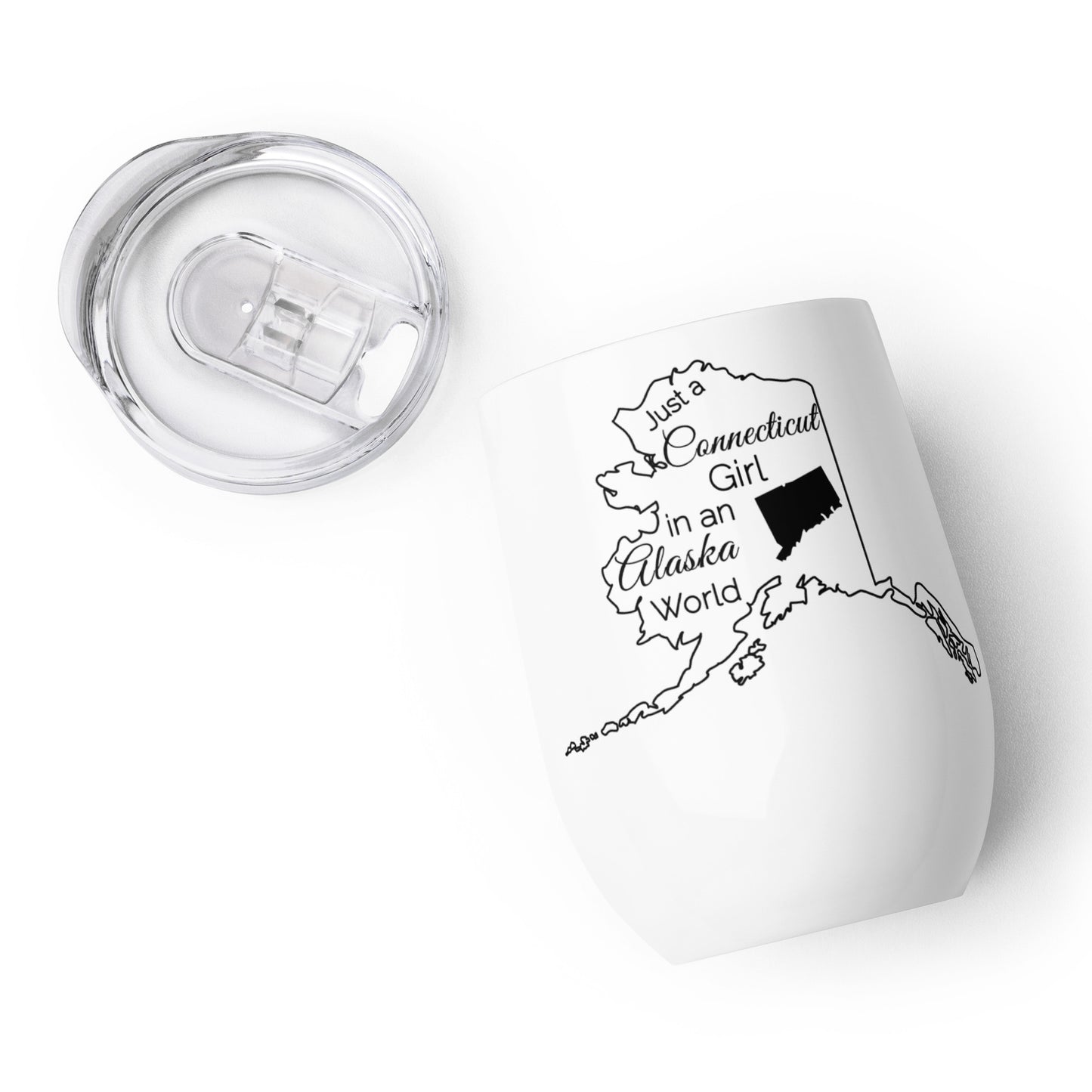 Just a Connecticut Girl in an Alaska World Wine tumbler