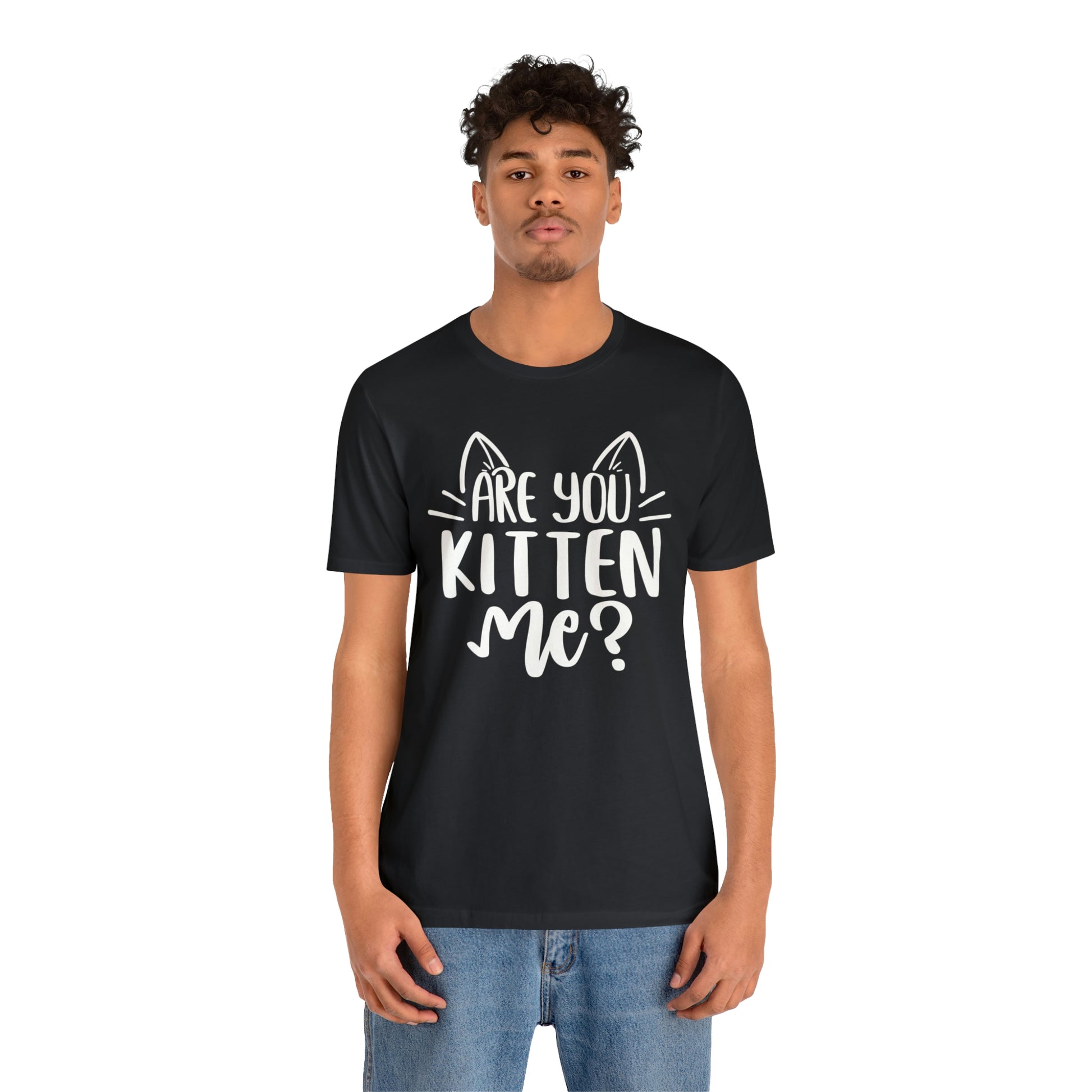 Are You Kitten Me? Short Sleeve T-shirt