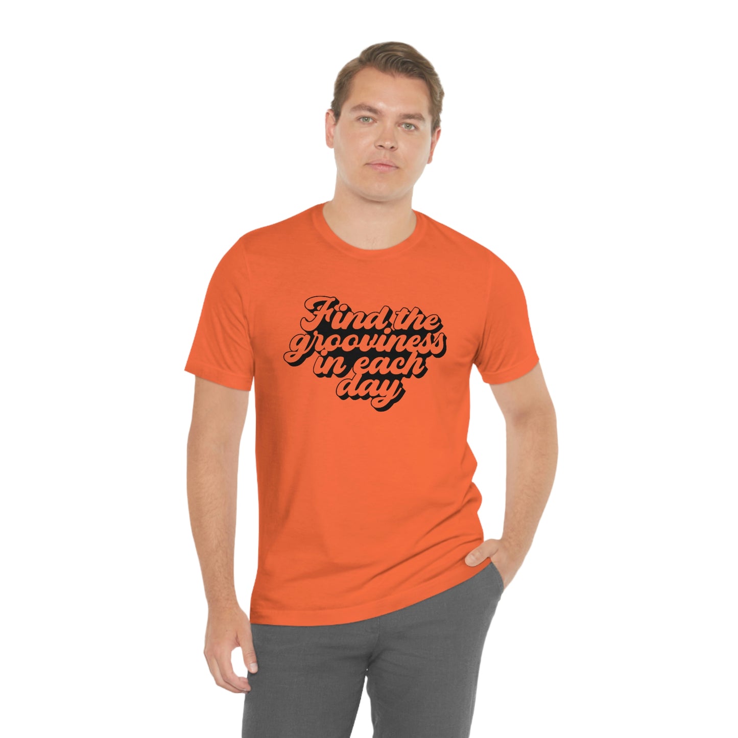 Find the Grooviness in Each Day Unisex Jersey Short Sleeve Tee