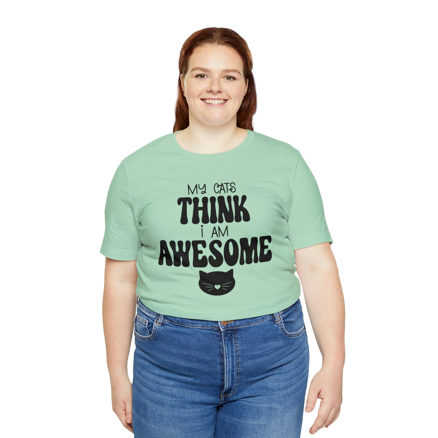 My Cats Think I Am Awesome Nice Short Sleeve T-shirt