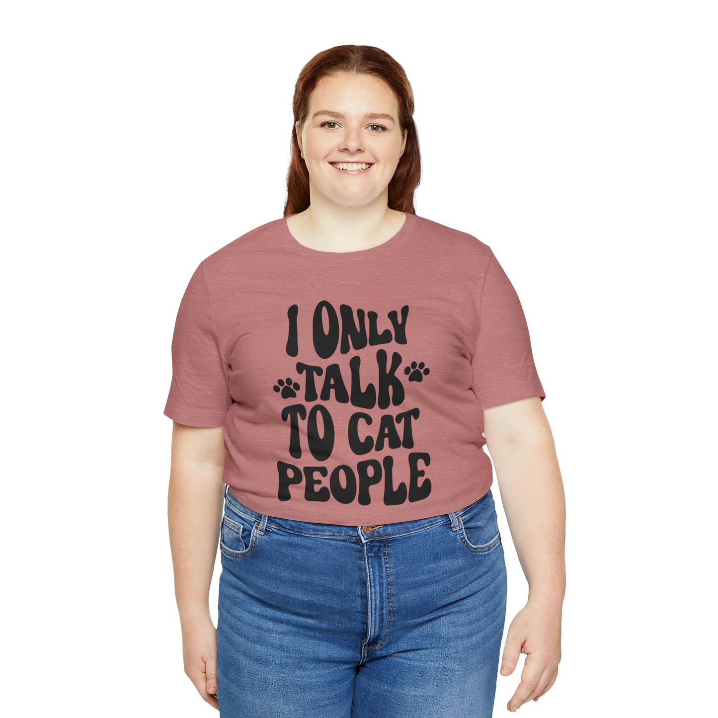 I Only Talk to Cat People Short Sleeve T-shirt