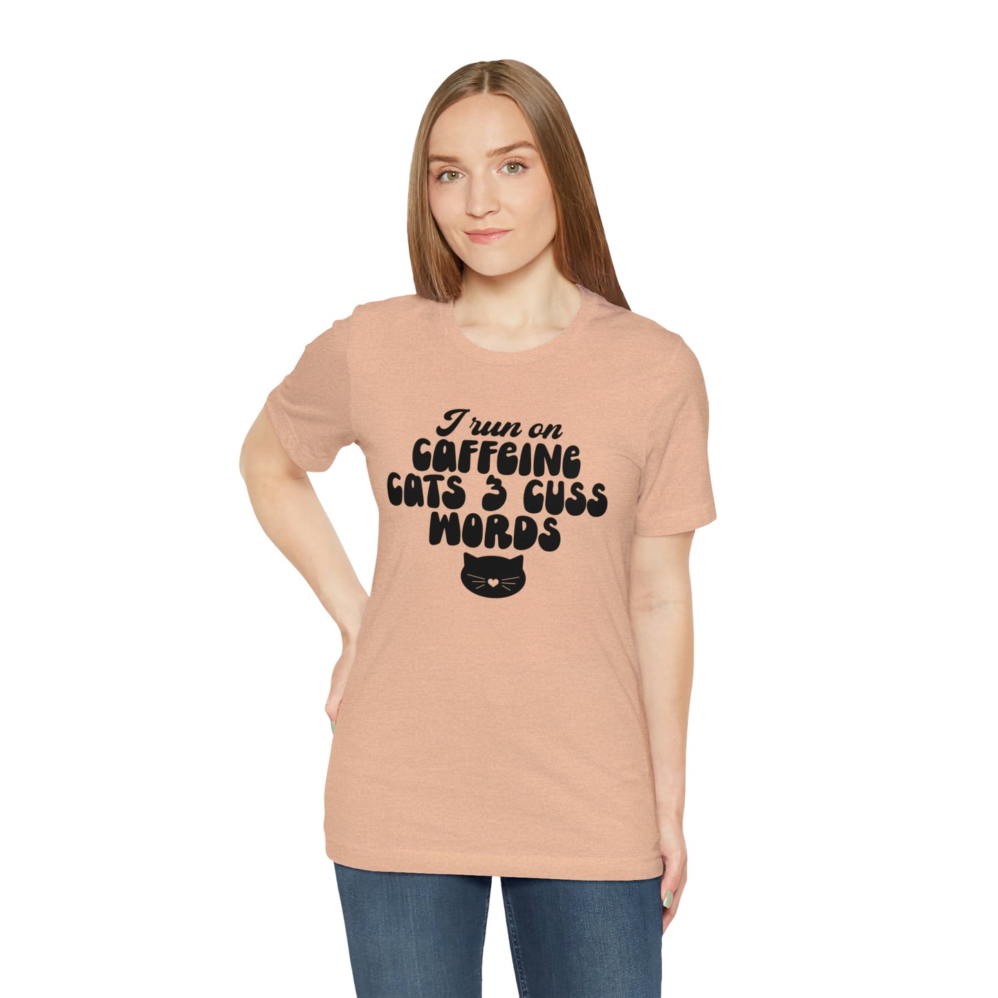 I Run on Caffeine Cats and 3 Cuss Words Short Sleeve T-shirt