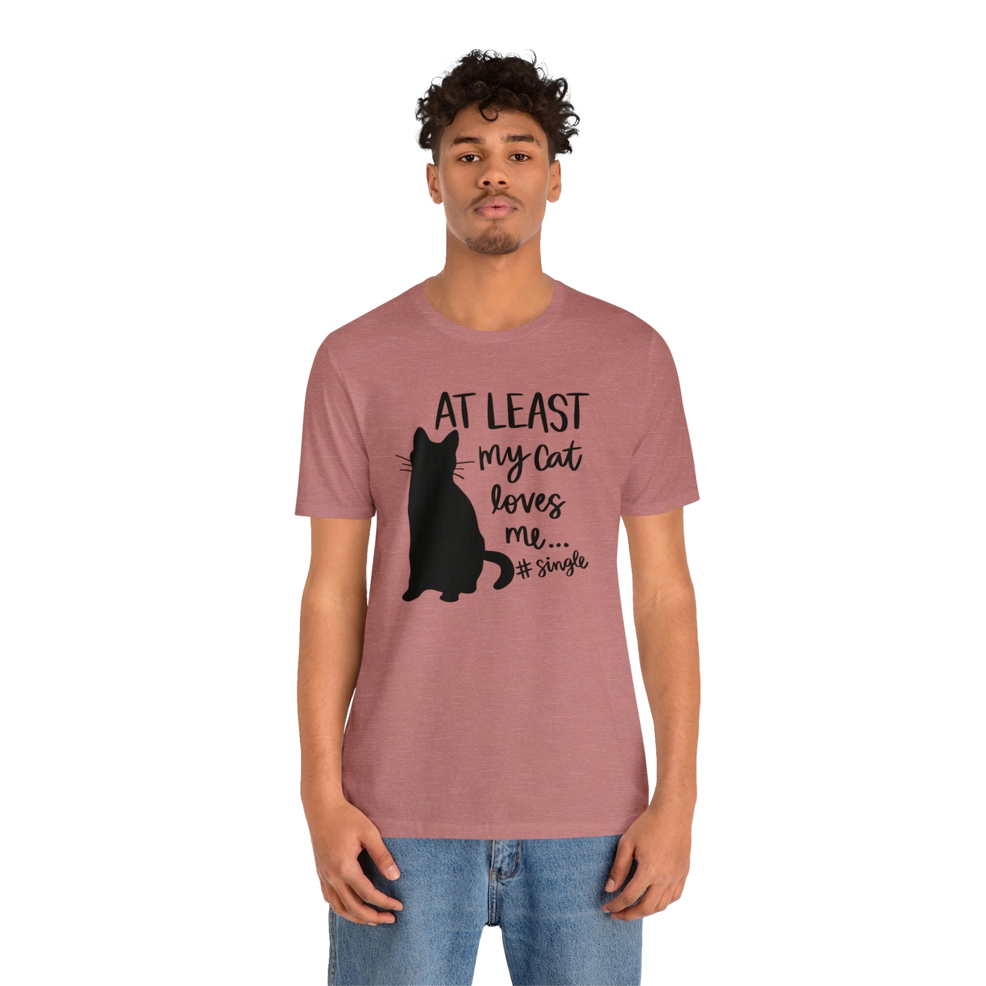 At Least My Cat Loves Me #Single Short Sleeve T-shirt