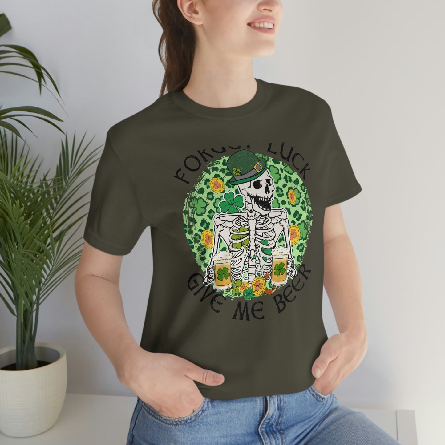 Forget Luck Give Me a Beer St. Patrick's Day Unisex Jersey Short Sleeve Tee