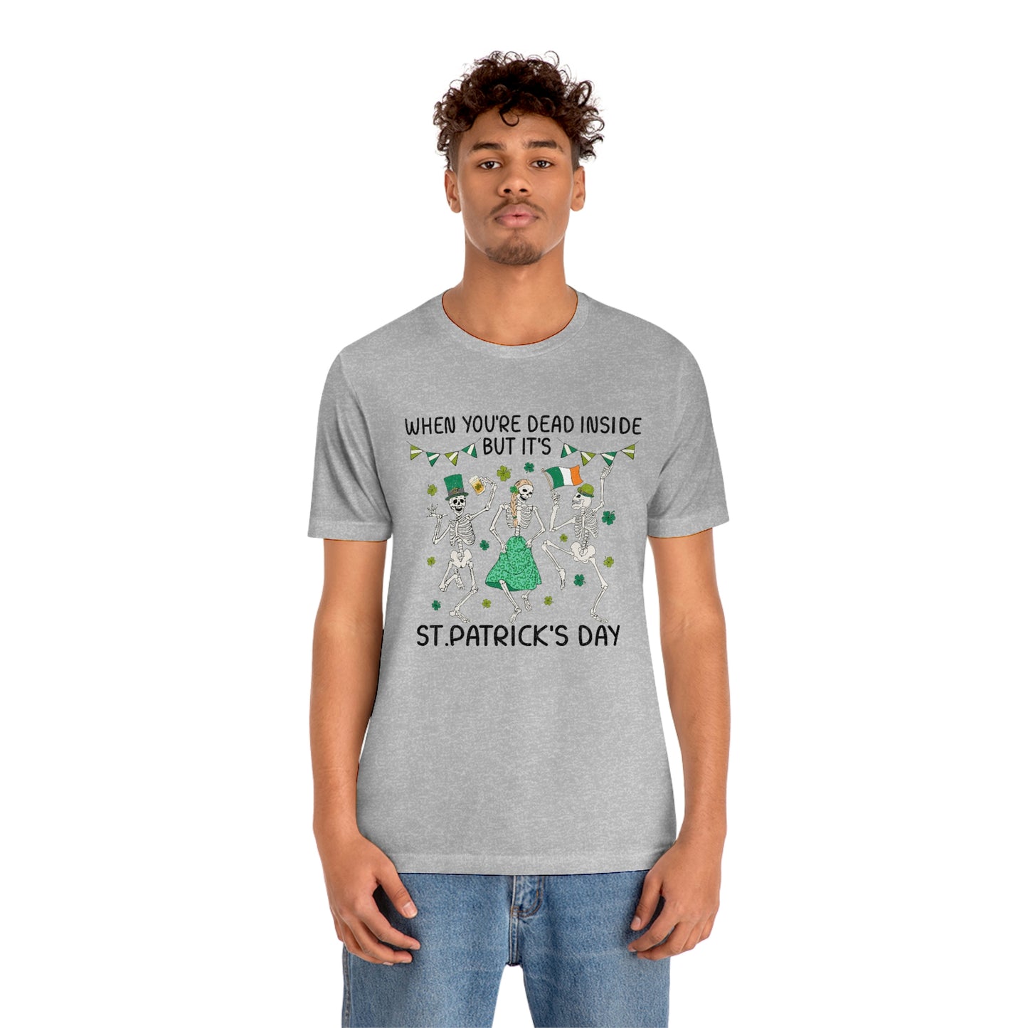 When You're Dead Inside But It's St. Patrick's Day Unisex Jersey Short Sleeve Tee
