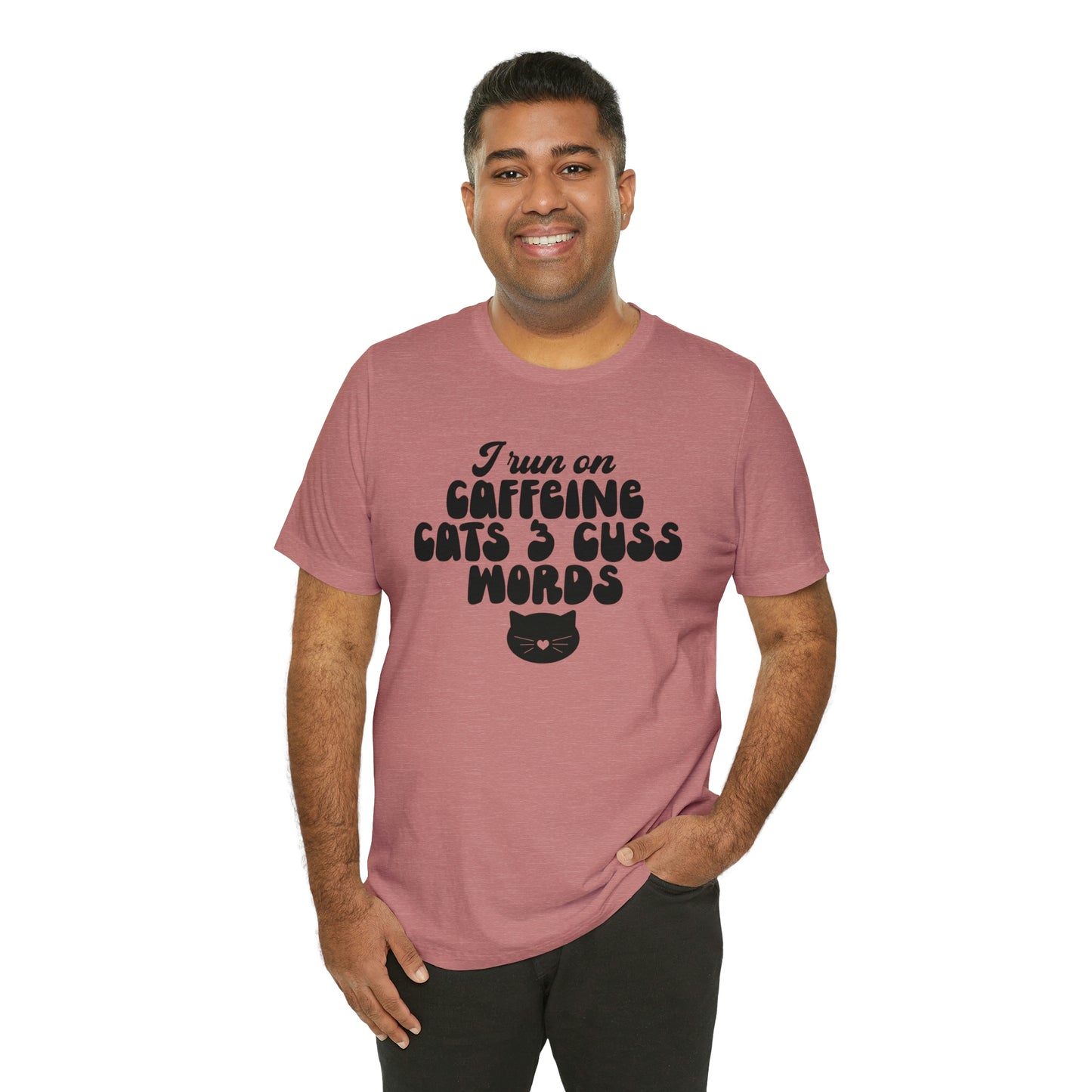 I Run on Caffeine Cats and 3 Cuss Words Short Sleeve T-shirt