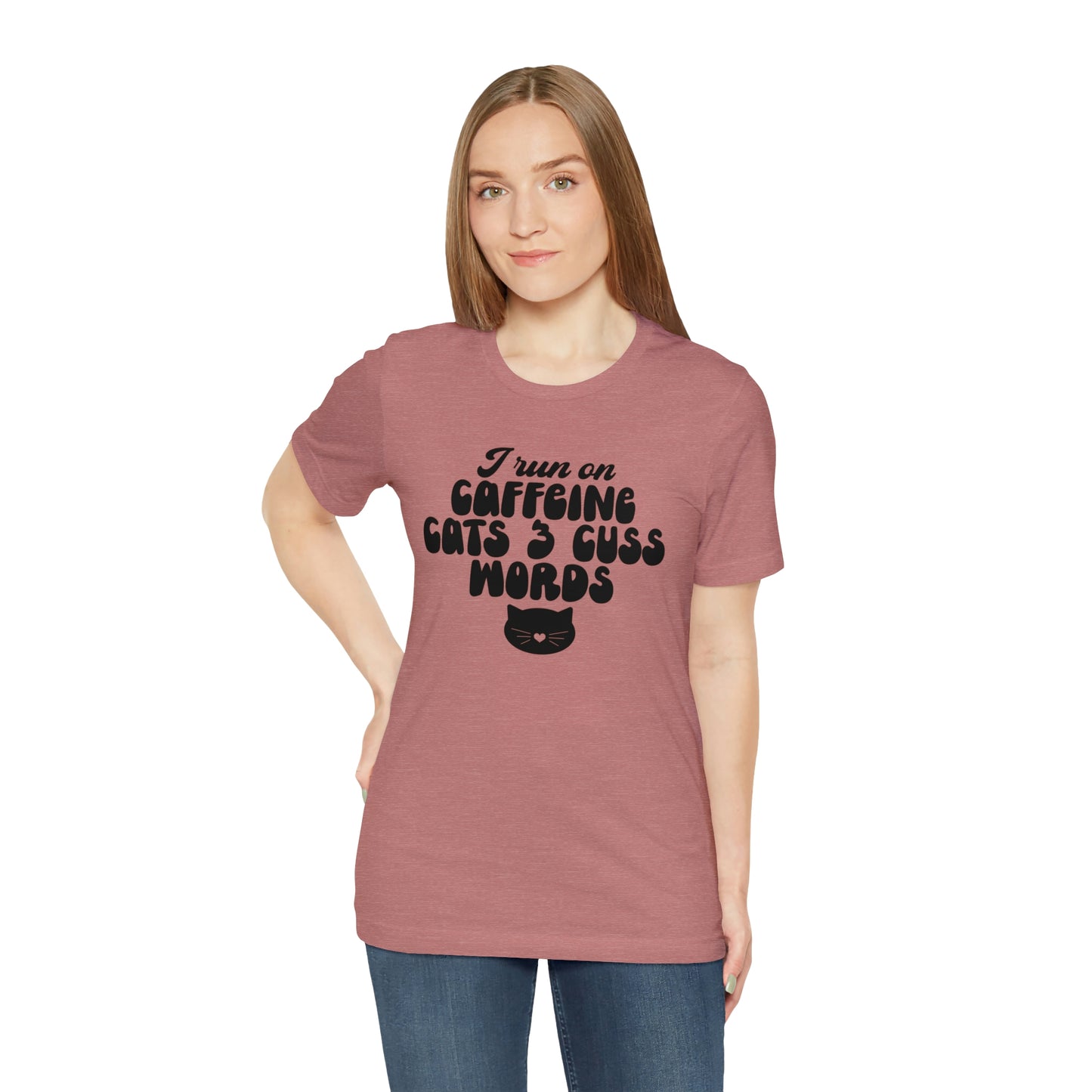 I Run on Caffeine Cats and 3 Cuss Words Short Sleeve T-shirt