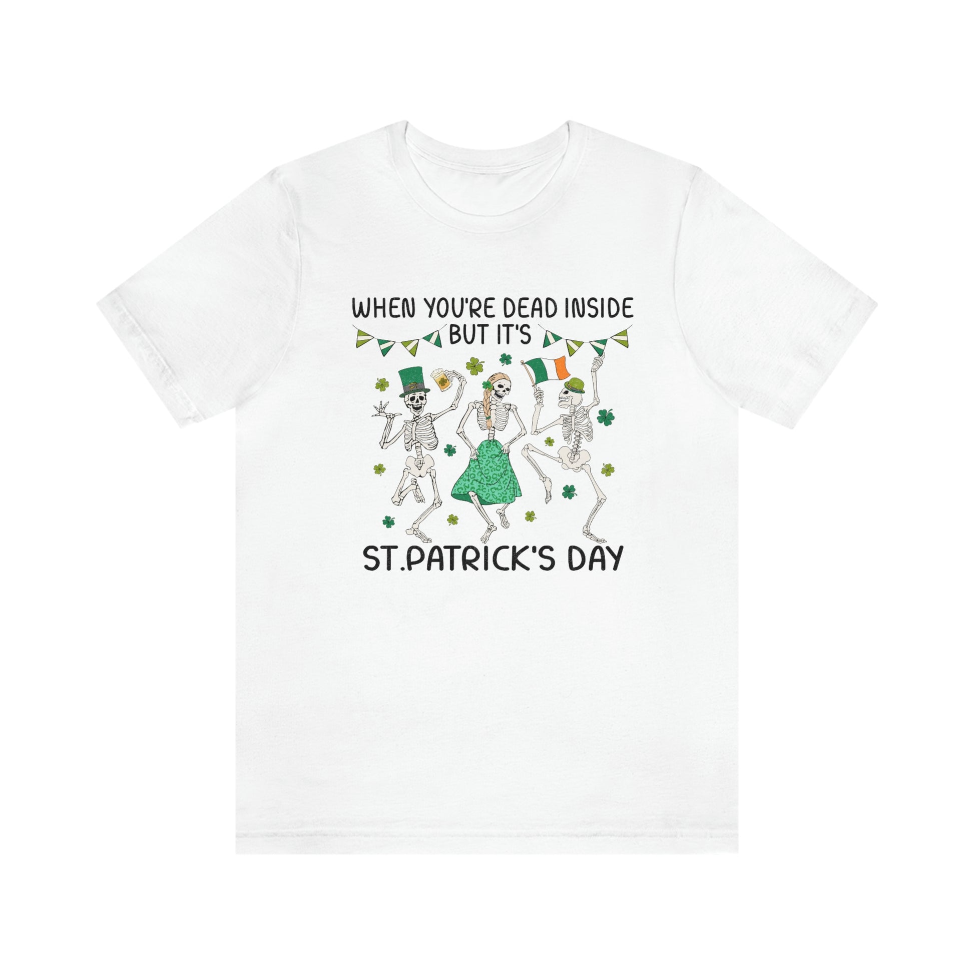 When You're Dead Inside But It's St. Patrick's Day Unisex Jersey Short Sleeve Tee