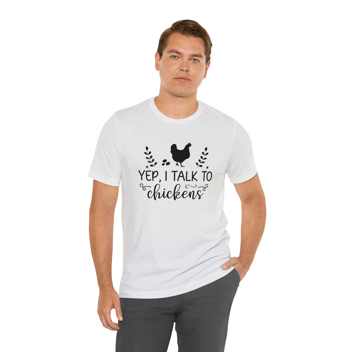 Yep I Talk to Chickens Short Sleeve T-shirt