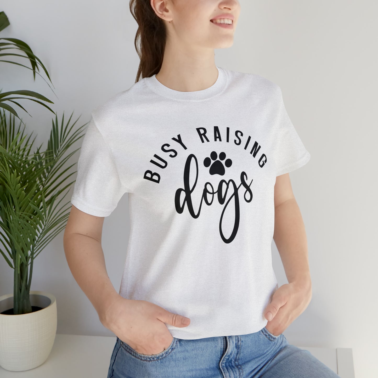 Busy Raising Dogs Short Sleeve T-shirt