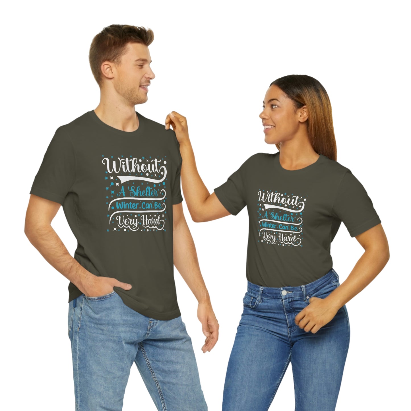 Without a Shelter Winter Can Be Very Hard Print Unisex Jersey Short Sleeve Tee