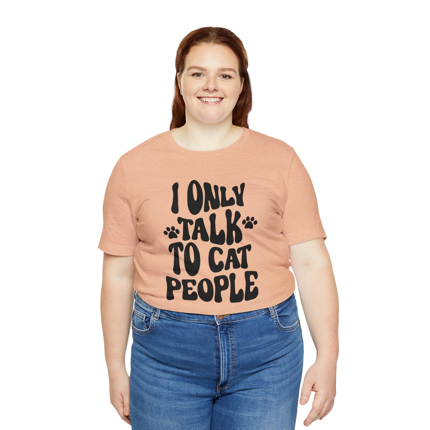 I Only Talk to Cat People Short Sleeve T-shirt