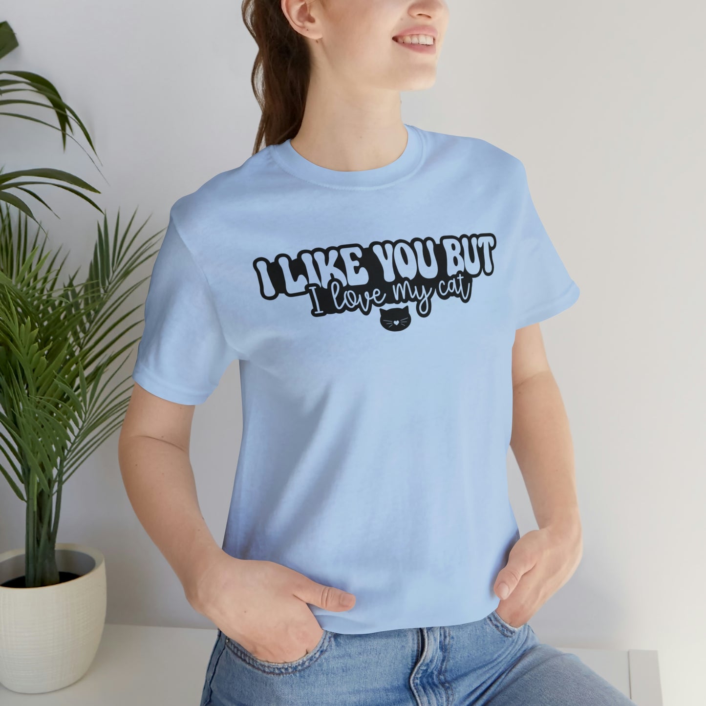 I Like You But I Love My Cat Short Sleeve T-shirt