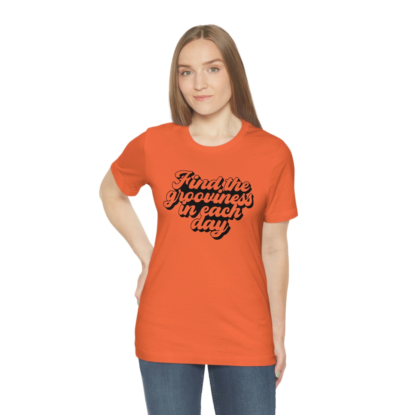 Find the Grooviness in Each Day Unisex Jersey Short Sleeve Tee