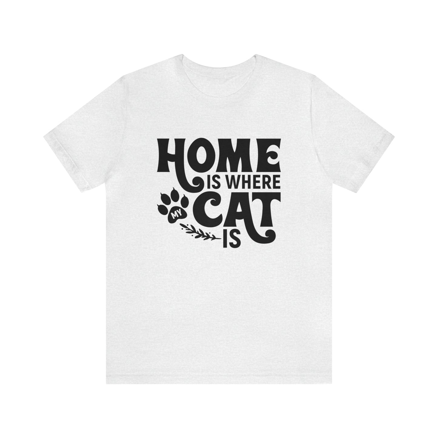 Home is Where My Cat Is Short Sleeve T-shirt