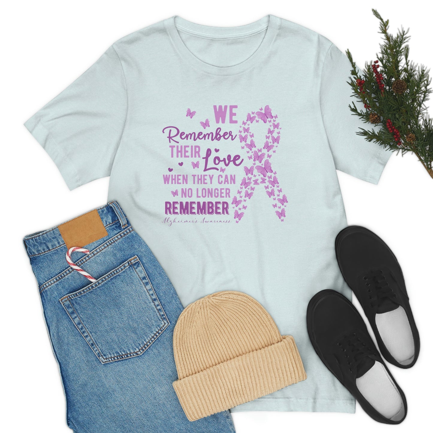 We Remember Their Love When They Can No Longer Remember Alzheimer's Print Unisex 