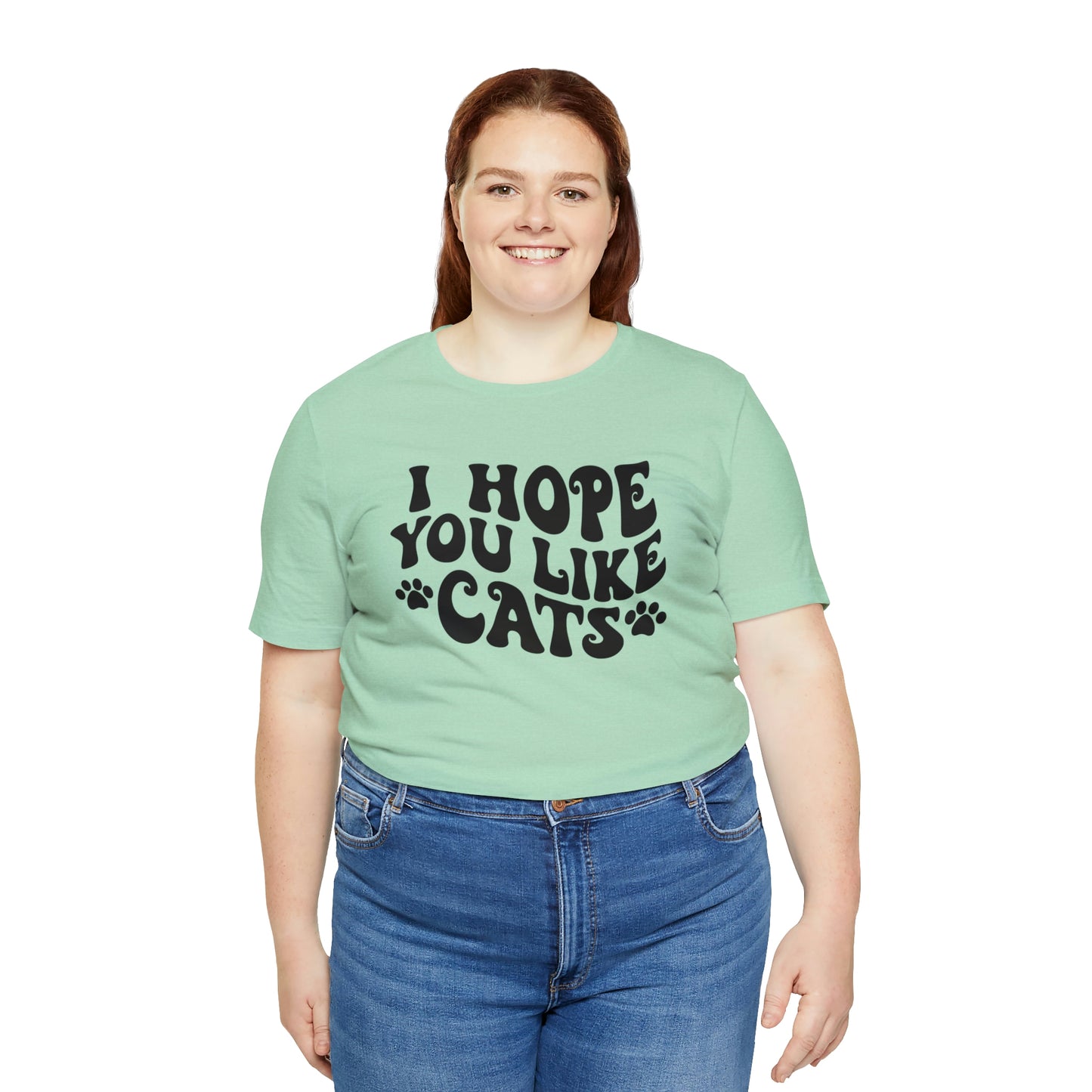 I Hope You Like Cats Short Sleeve T-shirt