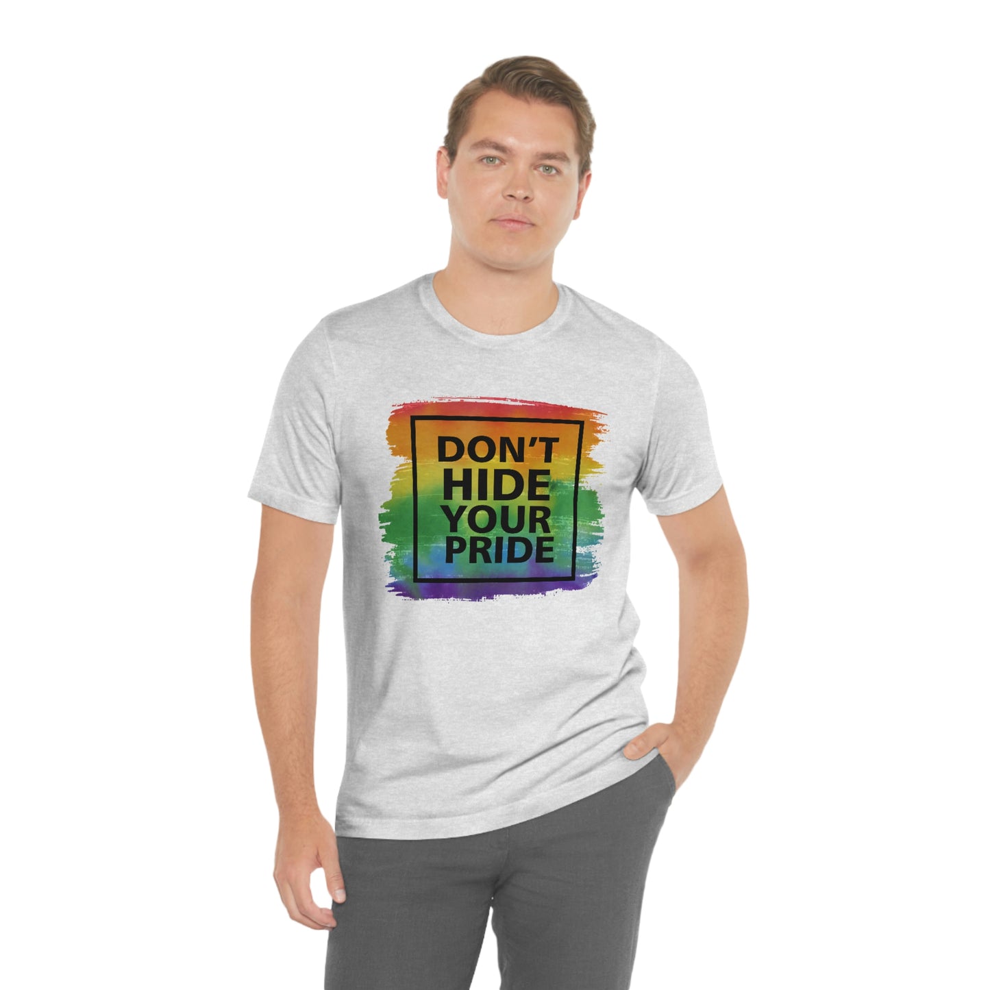 Don't Hide Your Pride LGBTQIA Print Unisex Jersey Short Sleeve Tee