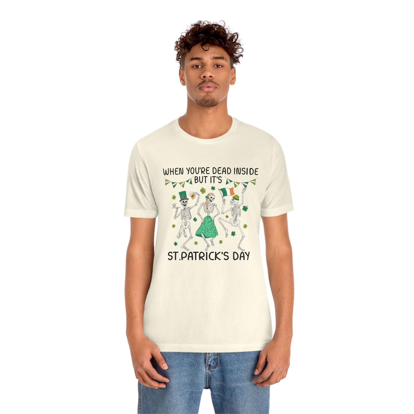 When You're Dead Inside But It's St. Patrick's Day Unisex Jersey Short Sleeve Tee