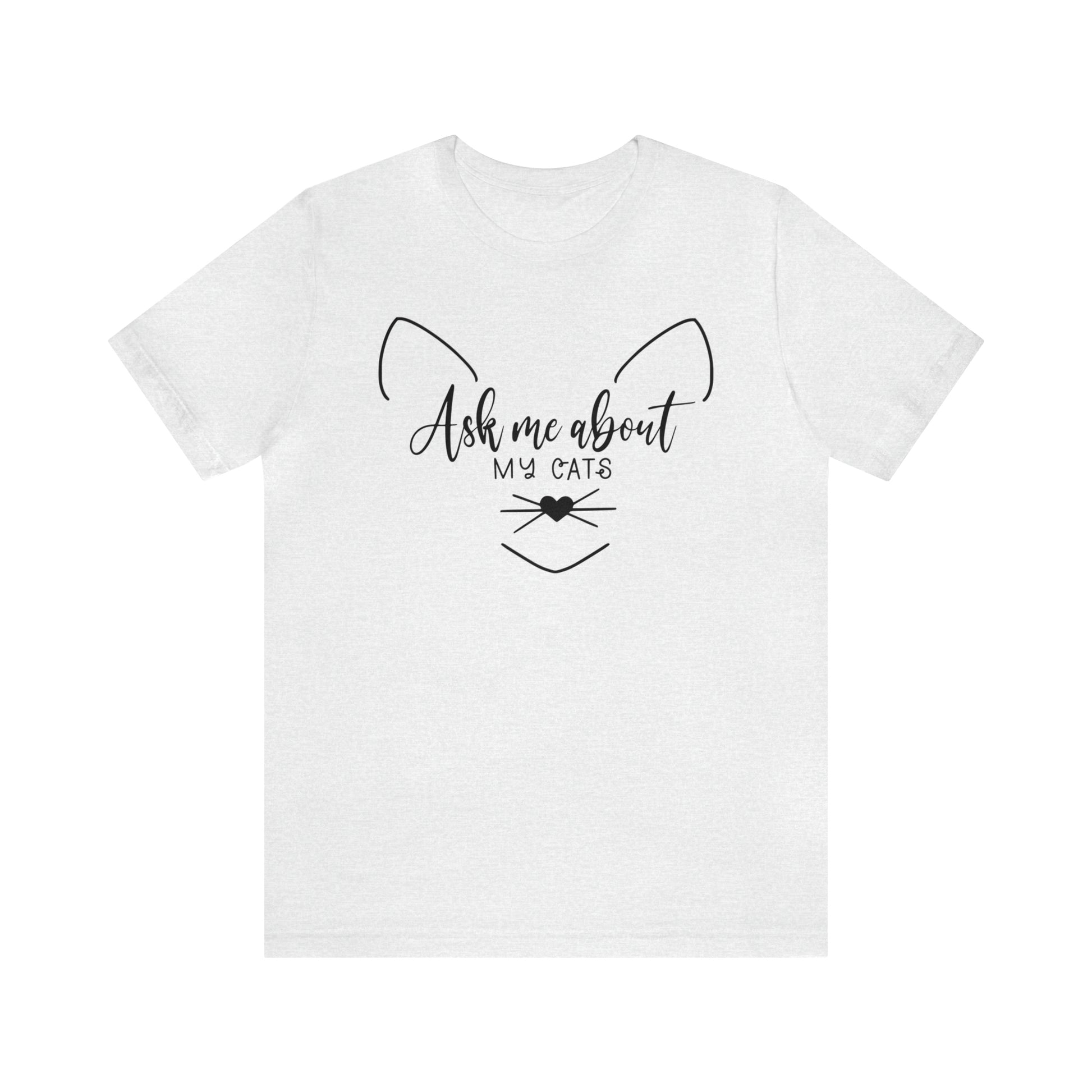 Ask Me About My Cats Short Sleeve T-shirt